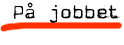 P&aring; jobbet